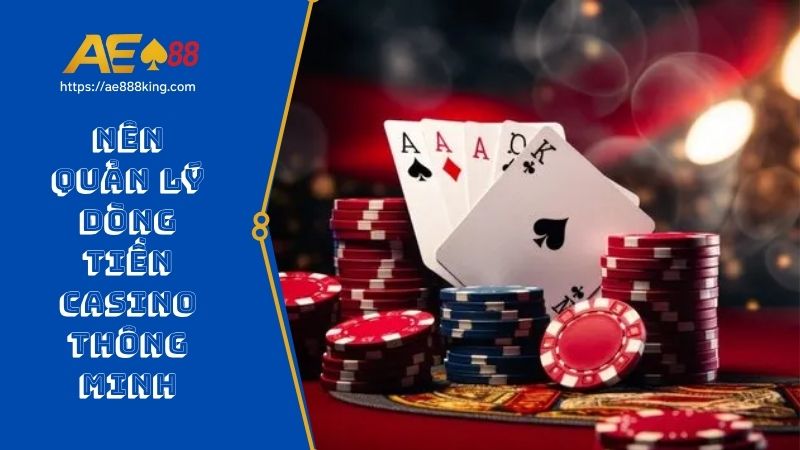 Nên quản lý dòng tiền casino thông minh