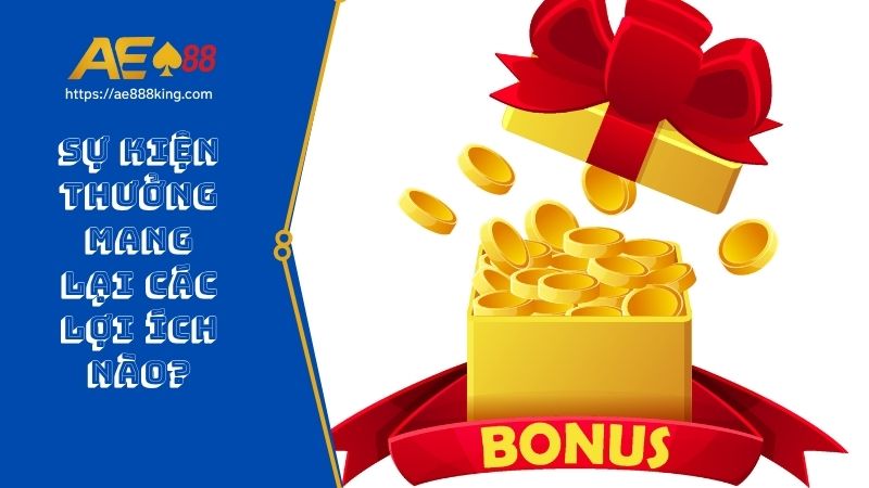 Sự kiện thưởng mang lại các lợi ích nào?