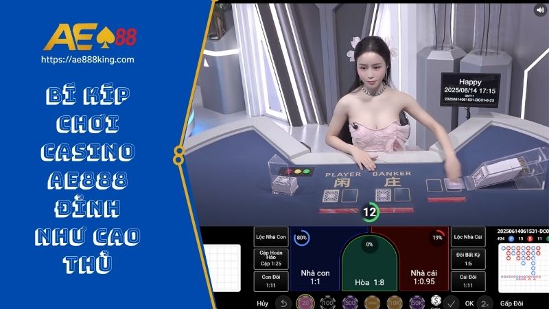 Bí kíp chơi Casino AE888 đỉnh như cao thủ