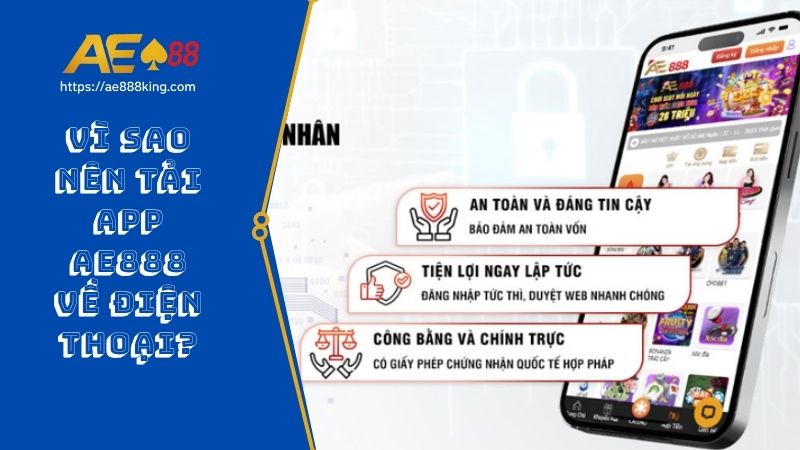 Vì sao nên tải app AE888 về điện thoại?